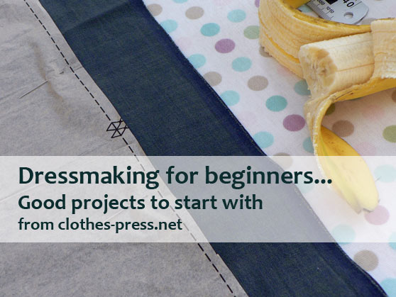 dressmaking for beginners – good projects to start with